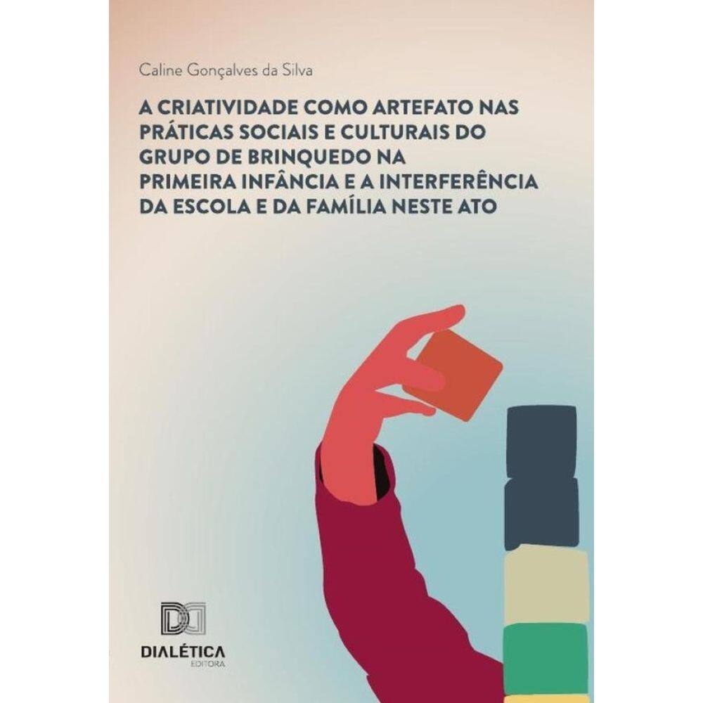 A criatividade como artefato nas práticas sociais e culturais do grupo de brinquedo na primeira infâ