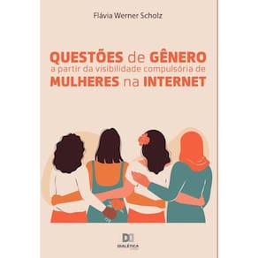 Questões de gênero a partir da visibilidade compulsória de mulheres na internet-Português