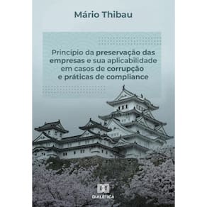 Princípio da preservação das empresas e sua aplicabilidade em casos de corrupção e práticas de compl