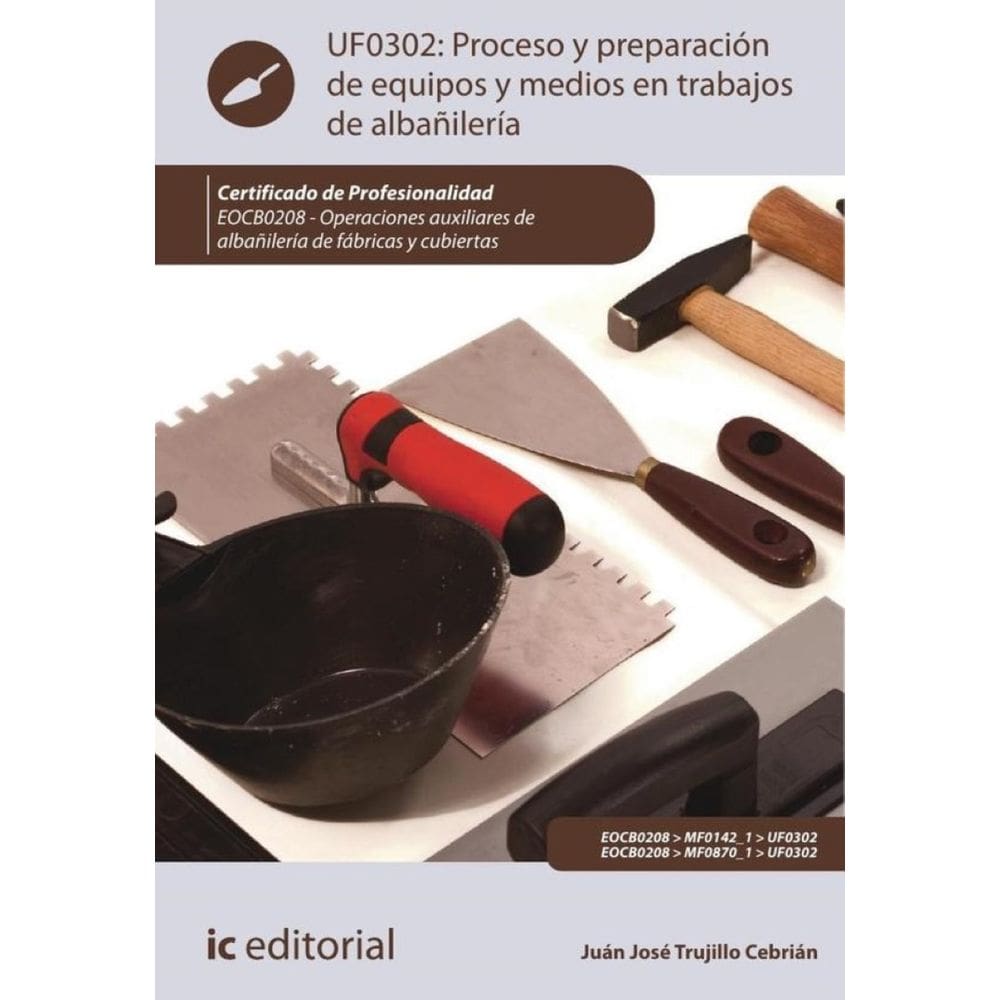 Proceso y preparación de equipos y medios en trabajos de albañilería. EOCB0208 - Operaciones auxilia