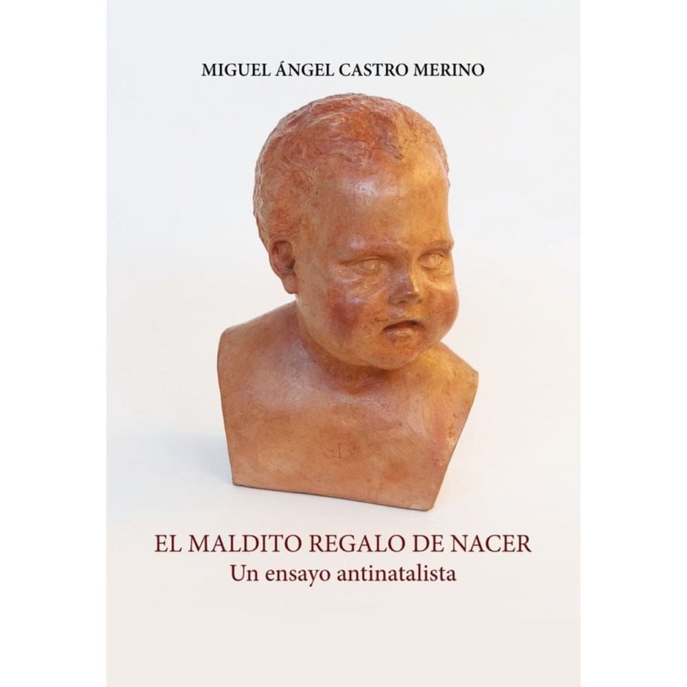 El maldito regalo de nacer. Un ensayo antinatalista-Espanhol