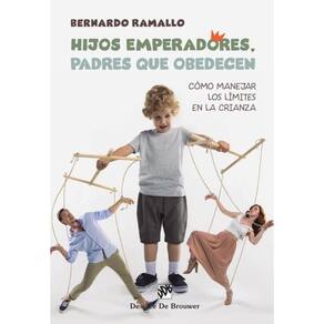 Hijos emperadores, padres que obedecen: Cómo manejar los límites en la crianza-Espanhol