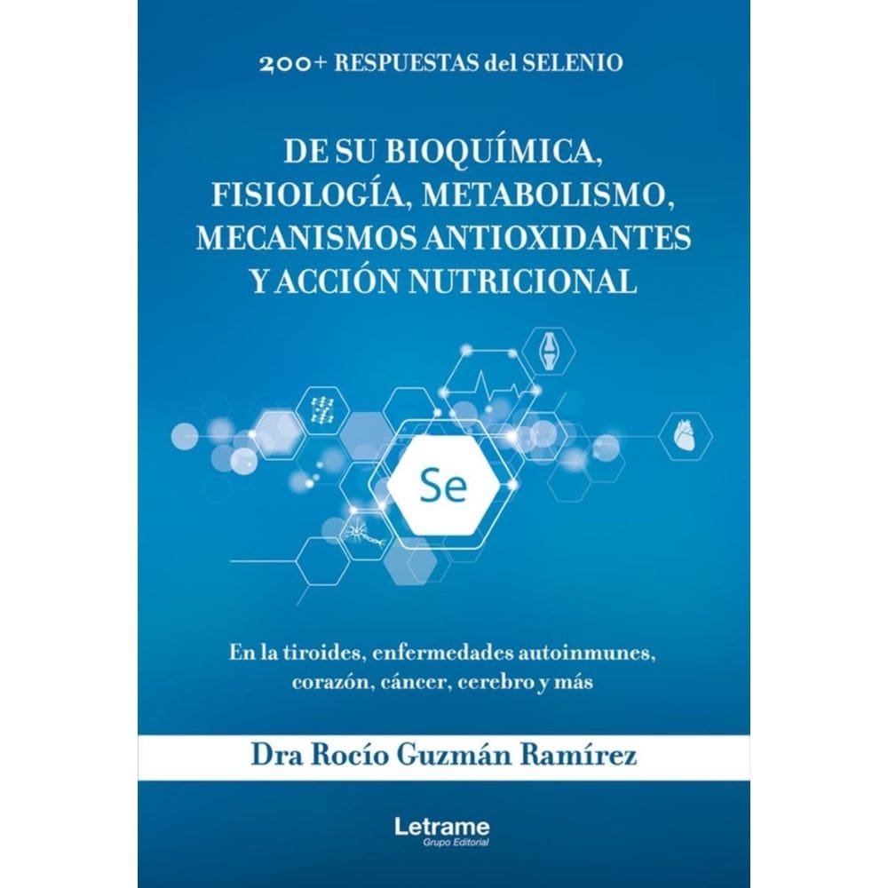 200+ respuestas de selenio. De su bioquímica, fisiología, metabolismo, mecanismos antioxidantes y ac