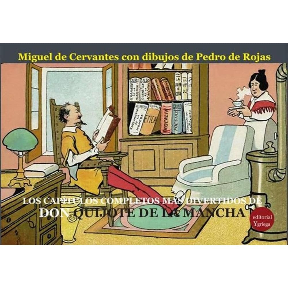 Los capítulos completos y más divertidos de don Quijote de la Mancha. Dibujos de Pedro de Rojas-Espa