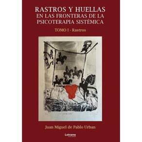 Rastros y huellas en las fronteras de la psicoterapia sistémica. Tomo I-Espanhol