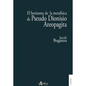 El horizonte de la metafísica de Pseudo Dionisio Areopagita - Espanhol
