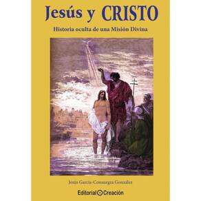 Jesús y Cristo, historia oculta de una Misión Divina - Espanhol