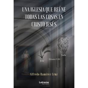Una iglesia que reúne todas las cosas en Cristo Jesús - Espanhol
