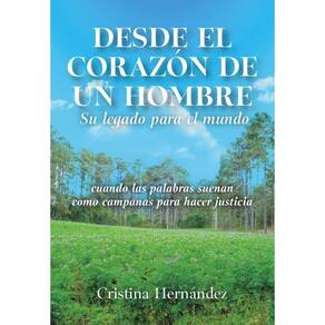 Desde el corazón de un hombre: Su legado para el mundo - Espanhol
