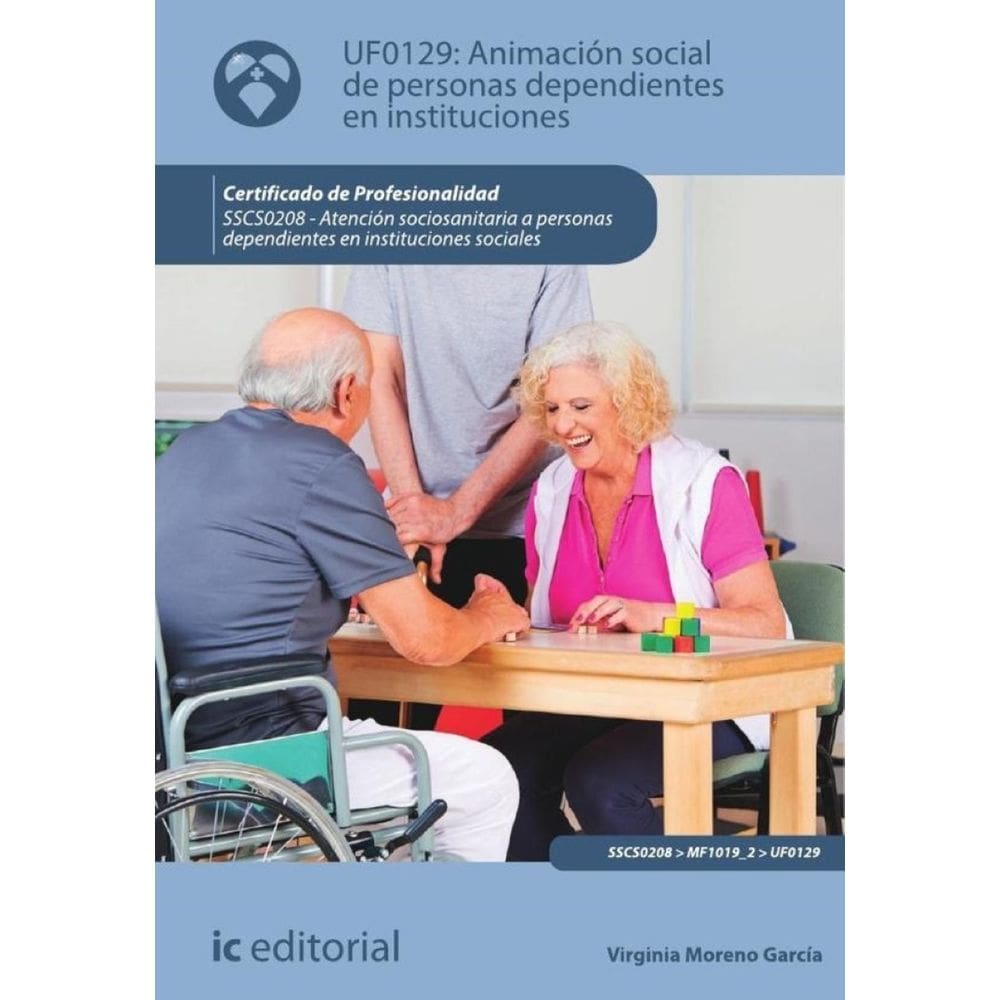 Animación social de personas dependientes en instituciones. SSCS0208 - Atención sociosanitaria a pe