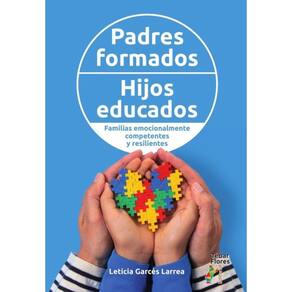 Padres formados, hijos educados. Familias emocionalmente competentes y resilientes - Espanhol