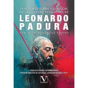 La ficción de lo real y lo policial en las cuatro estaciones de Leonardo Padura - Espanhol