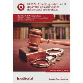 Aspectos jurídicos en el desarrollo de las funciones del personal de seguridad. SEAD0112 - Vigilanci