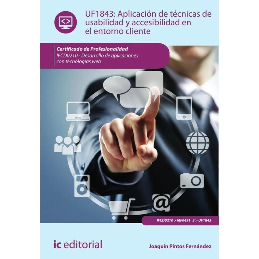 Aplicación de técnicas de usabilidad y accesibilidad en el entorno cliente. IFCD0210 - Desarrollo de