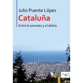 Cataluña entre la sensatez y el delirio - Espanhol