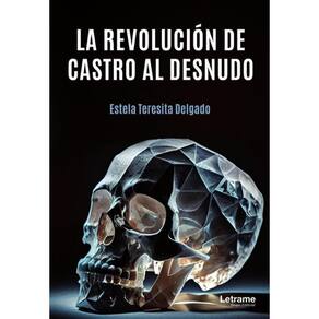 La revolución de Castro al desnudo - Espanhol
