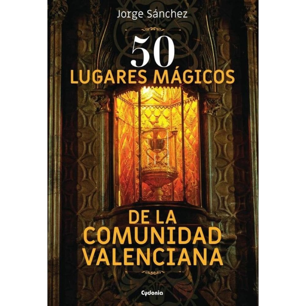 50 lugares mágicos de la Comunidad Valenciana - Espanhol