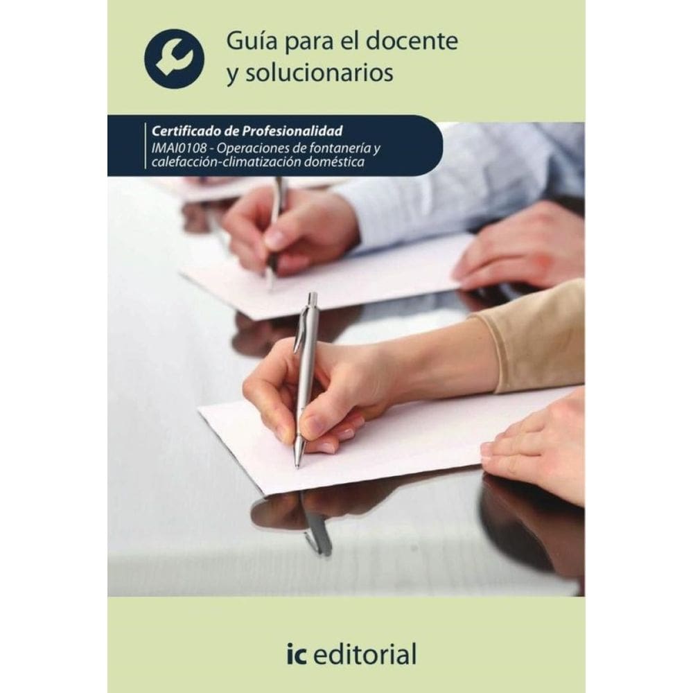 Operaciones de fontanería y calefacción-climatización doméstica. IMAI0108 - Guía para el docente y s