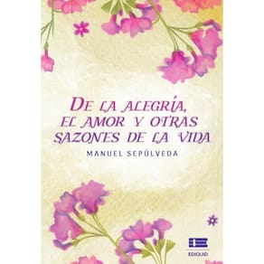De la alegría, el amor y otras sazones de la vida - Espanhol