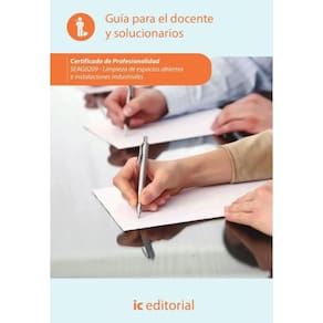 Limpieza de espacios abiertos e instalaciones industriales. SEAG0209 - Guía para el docente y soluci