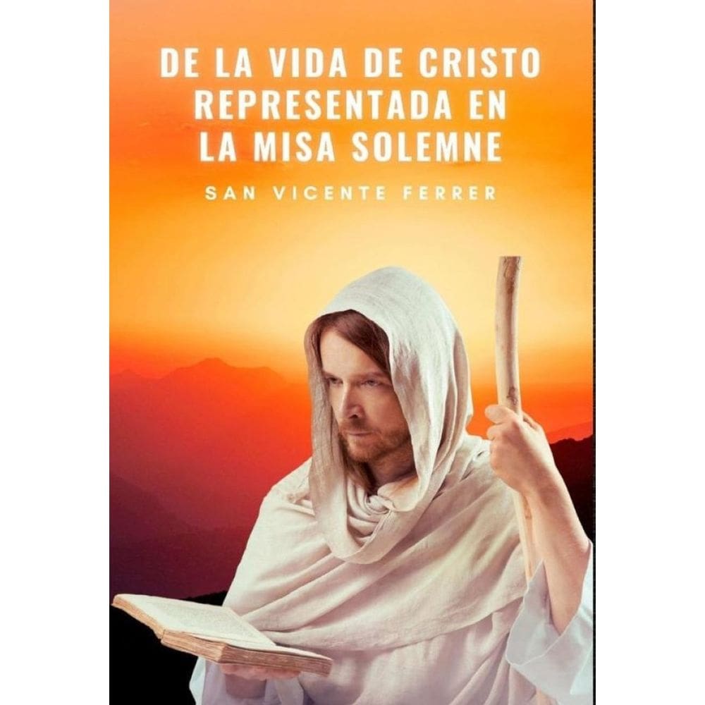 De la Vida de Cristo Representada en la Misa Solemne - Espanhol