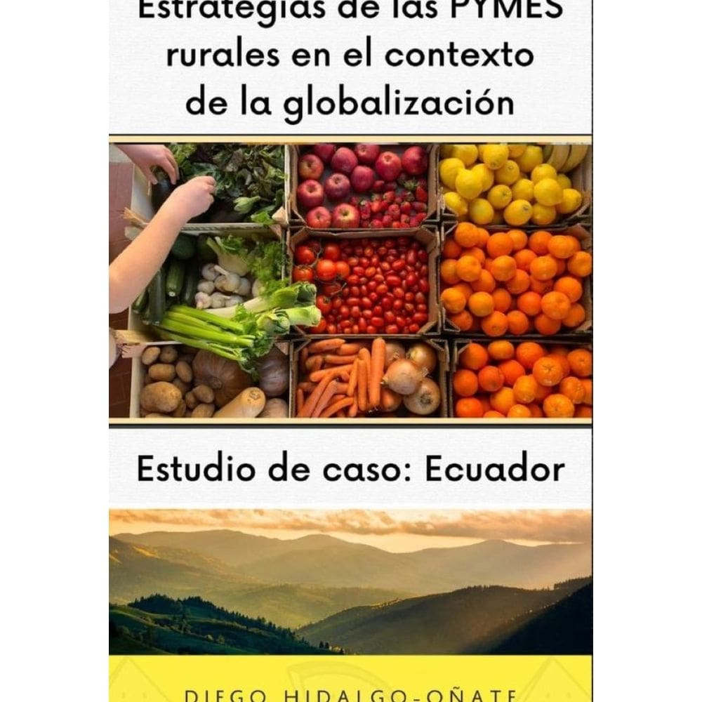 Estrategias de las PYMES rurales en el contexto de la globalización. Estudio de Caso: Ecuador. - Esp