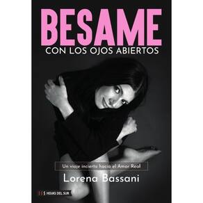 Bésame con los ojos abiertos: Un viaje incierto hacia el Amor Real - Espanhol