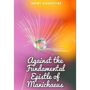 Against the Fundamental Epistle of Manichaeus - Inglês