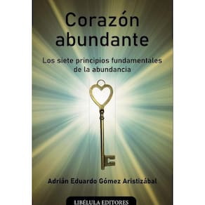 Corazón abundante: Los siete principios fundamentales de la abundancia - Espanhol