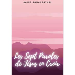 Les Sept Paroles de Je´sus en Croix - Francês