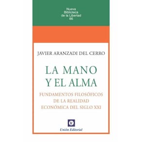 N.º 66: la mano y el alma. Fundamentos filosóficos de la realidad económica del siglo xxi (uepod) -
