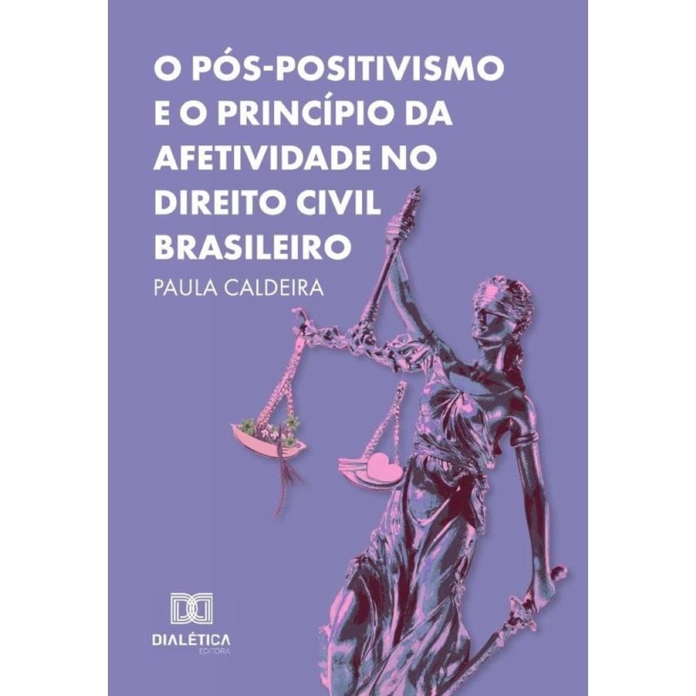 O Pós-Positivismo E O Princípio Da Afetividade No Direito Civil Brasileiro - Português