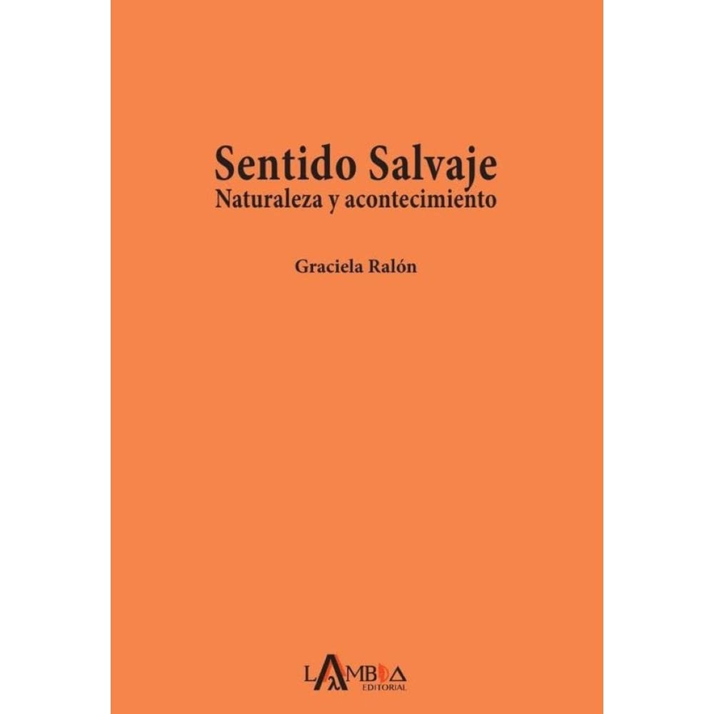 Sentido salvaje. Naturaleza y acontecimiento - Espanhol