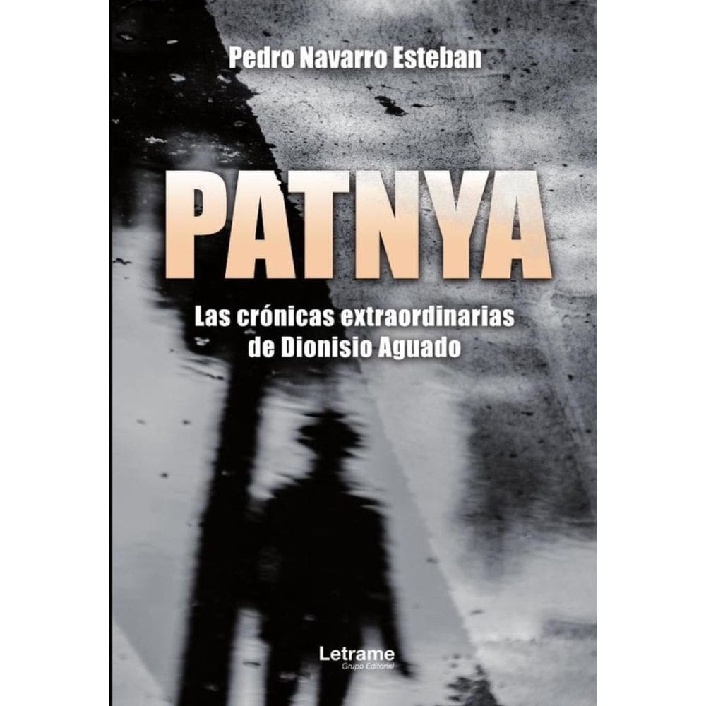 PATNYA. Las crónicas extraordinarias de Dionisio Aguado. - Espanhol