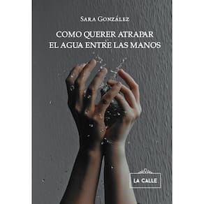 Como querer atrapar el agua entre las manos - Espanhol
