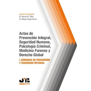 Actas de prevención integral, seguridad humana, psicología criminal, medicina forense y Derecho glob
