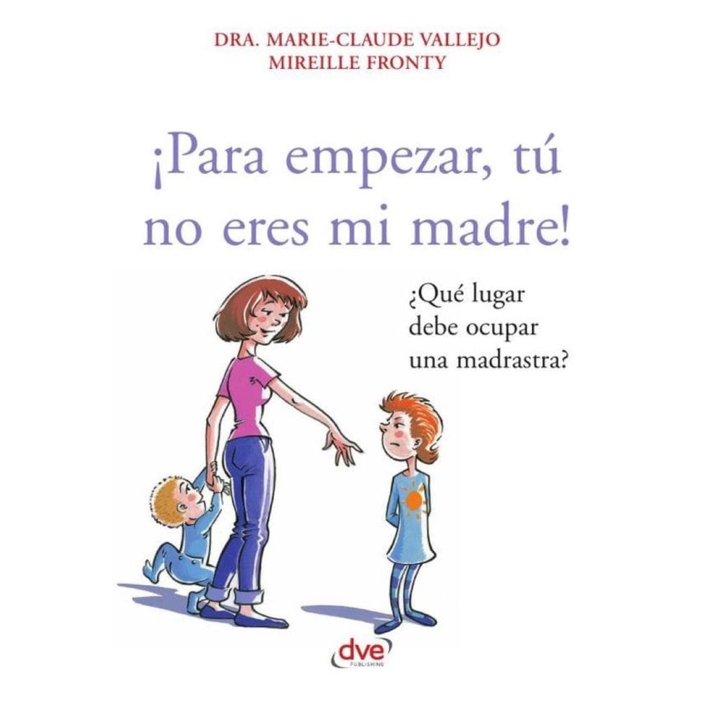 ¡Para empezar, tú no eres mi madre! - Espanhol