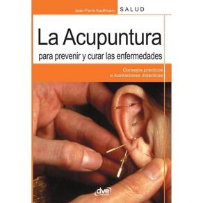 La acupuntura para prevenir y curar las enfermedades - Espanhol