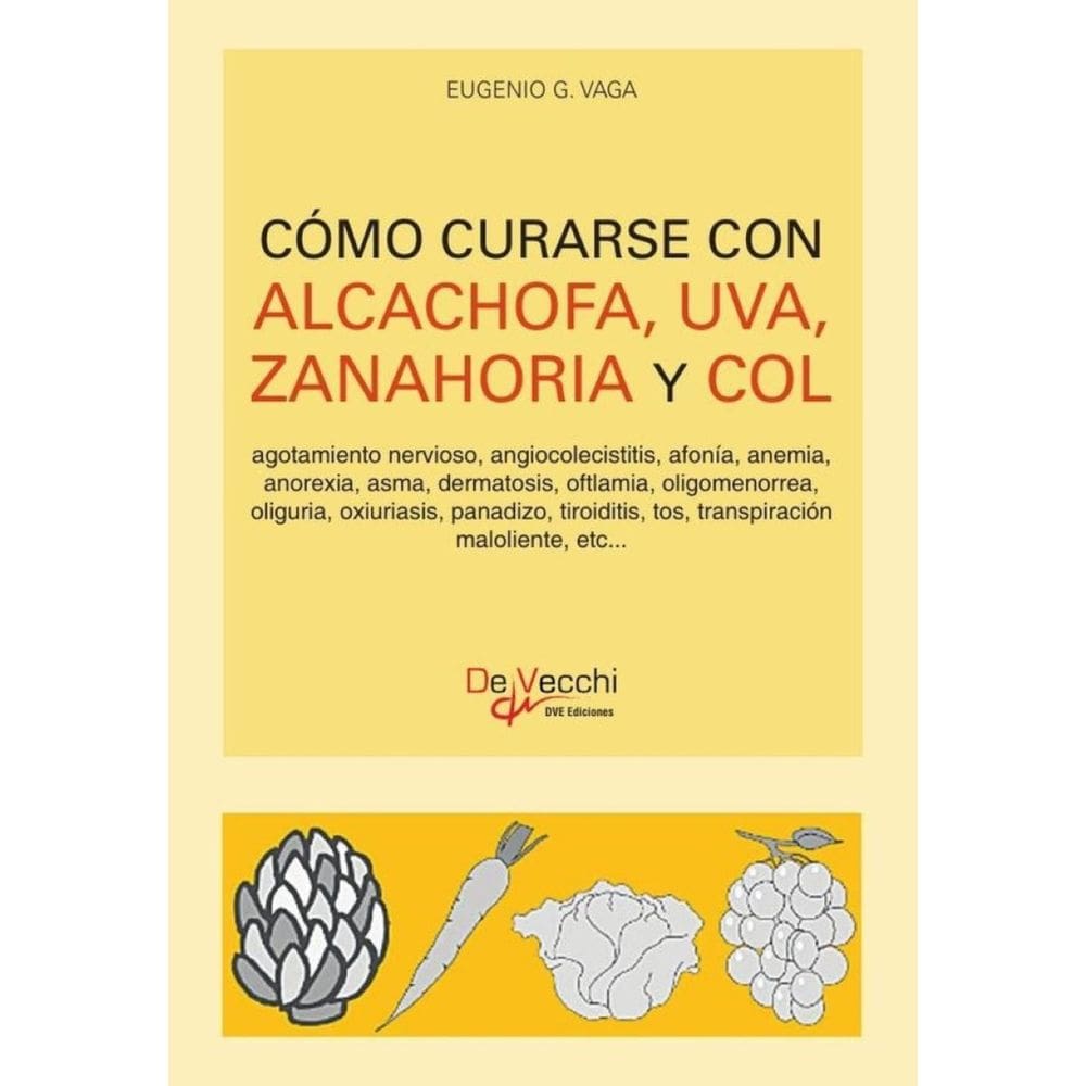 Cómo curarse con alcachofa, uva, zanahoria y col - Espanhol