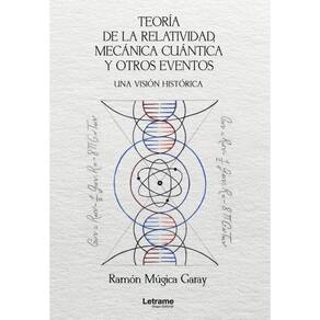 Teoría de la relatividad, mecánica cuántica y otros eventos. Una visión histórica. 2ª Edición - Espa