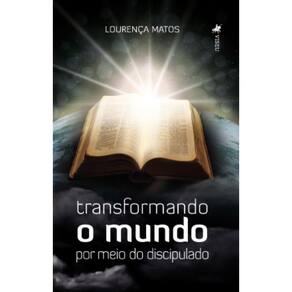 Transformando o mundo por meio do Discipulado