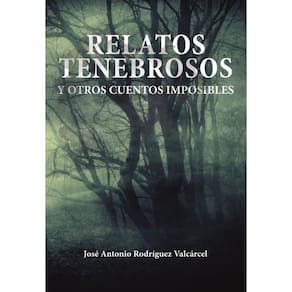 Relatos tenebrosos y otros cuentos imposibles - Espanhol