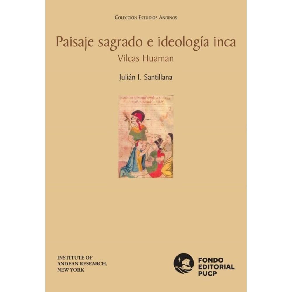Paisaje sagrado e ideología inca vilcas huaman - Espanhol