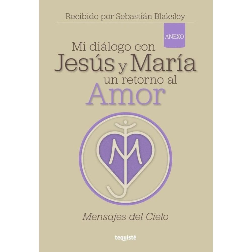 Mi diálogo con Jesús y María. Un retorno al Amor - Espanhol