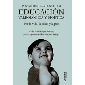 Pensadores para el siglo XXI. Educación valeológica y bioética. Por la vida, la salud y la paz. - Es