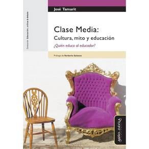 Clase Media: Cultura, mito y educación. ¿Quién educa al educador? - Espanhol
