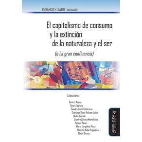 El capitalismo de consumo y la extinción de la naturaleza y el ser (o La gran confluencia) - Espanho