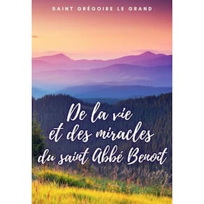 De la vie et des miracles du saint Abbé Benoît - Francês