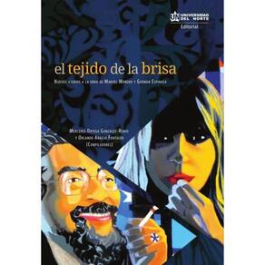 El tejido de brisa. Nuevos asedios a la obra de Marvel Moreno y Germán Espinosa - Espanhol