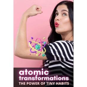 Atomic Transformations: The Power of Tiny Habits - Inglês